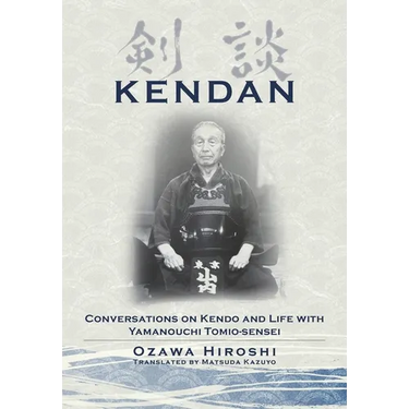 Kendan - Conversations on Kendo and Life with Yamanouchi Tomio-sensei