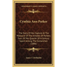 Cynthia Ann Parker: The Story Of Her Capture At The Massacre Of The Inmates Of Parkers Fort; Of Her Quarter Of A Century Spent Among The C