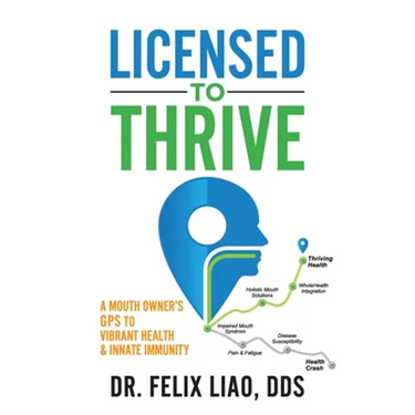 Licensed to Thrive: A Mouth Owner's GPS to Vibrant Health & Innate Immunity (FULL COLOR EDITION)