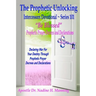 The Prophetic Unlocking - Intercessors Devotional - Series 101: "Be Blessed" Prophetic Prayer Decrees and Declarations