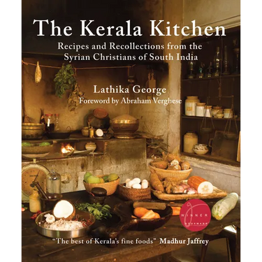 The Kerala Kitchen, Expanded Edition: Recipes and Recollections from the Syrian Christians of South India