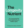 The Longevity Nutrient: The Unexpected Fat That Holds the Key to Healthy Aging