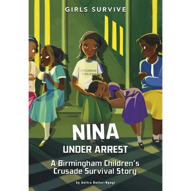 Nina Under Arrest: A Birmingham Children's Crusade Survival Story