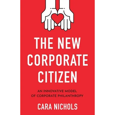 The New Corporate Citizen: An Innovative Model of Corporate Philanthropy