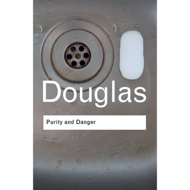 Purity and Danger: An Analysis of Concepts of Pollution and Taboo