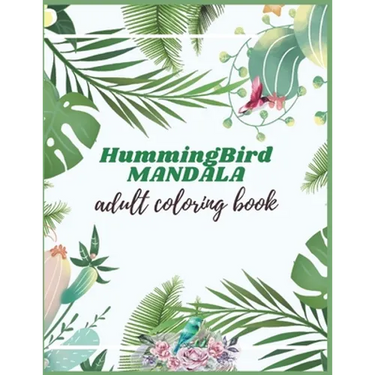 Hummingbird Mandala Adult Coloring Book: Adults Hummingbirds Design