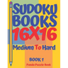 Sudoku Books 16 x 16 - Medium To Hard - Book 1: Sudoku Books For Adults - Brain Games Sudoku - Logic Games For Adults