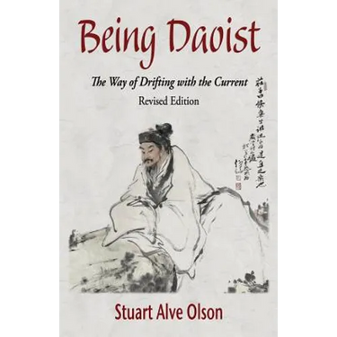 Being Daoist: The Way of Drifting with the Current (Revised Edition)