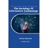 "The Sociology of Information Technology"