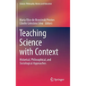Teaching Science with Context: Historical, Philosophical, and Sociological Approaches