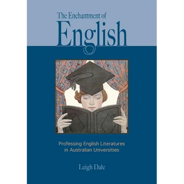 The Enchantment of English: Professing English Literatures in Australian Universities