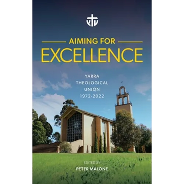 Aiming for Excellence: Yarra Theological Union 1972-2022