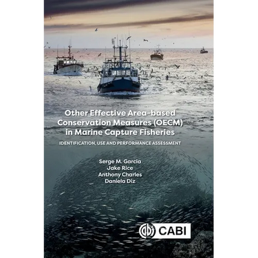 Other Effective Area-Based Conservation Measures (Oecm) in Marine Capture Fisheries: Identification, Use and Performance Assessment