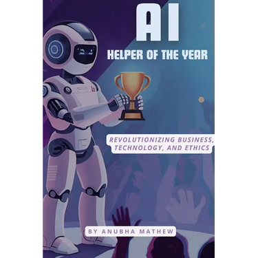 AI-Helper of the Year: Revolutionizing Business, Technology, and Ethics