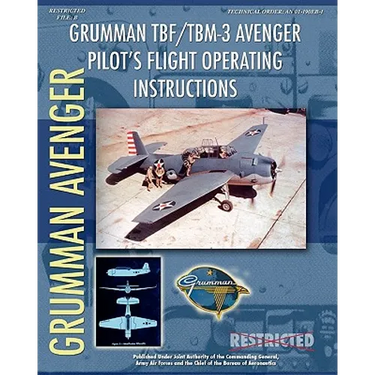 Grumman TBF / TBM-3 Avenger Pilot's Flight Operating Instructions