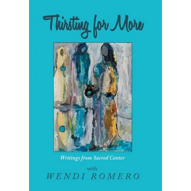 Thirsting for More: Writings from Sacred Center