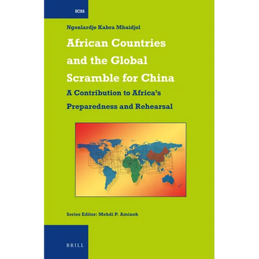 African Countries and the Global Scramble for China: A Contribution to Africa's Preparedness and Rehearsal
