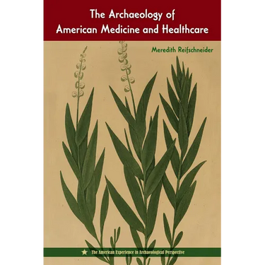 The Archaeology of American Medicine and Healthcare