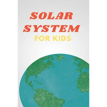 Solar System for Kids: Space Book for Kids, A Junior Scientist's Guide to Planet