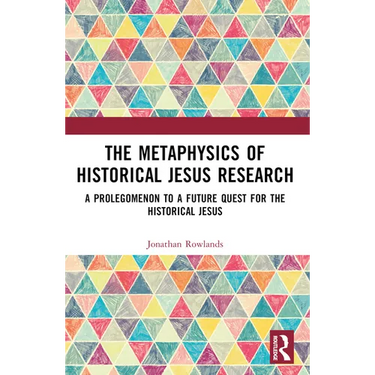 The Metaphysics of Historical Jesus Research: A Prolegomenon to a Future Quest for the Historical Jesus