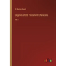 Legends of Old Testament Characters: Vol. I