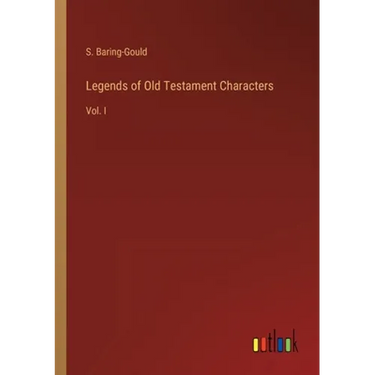 Legends of Old Testament Characters: Vol. I