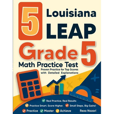 5 Louisiana LEAP Grade 5 Math Practice Tests: Proven Practice for Top Scores with Detailed Explanations