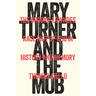 Mary Turner and the Mob: The Brooks-Lowndes Race Riot of 1918 in History and Memory