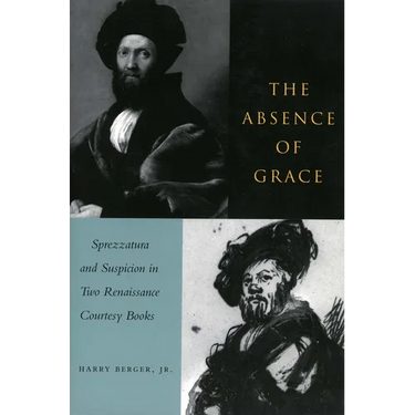The Absence of Grace: Sprezzatura and Suspicion in Two Renaissance Courtesy Books