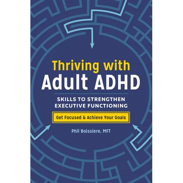 Thriving with Adult ADHD: Skills to Strengthen Executive Functioning