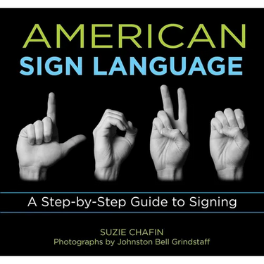 American Sign Language: A Step-By-Step Guide to Signing