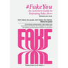 Fake You - An Activist's Guide to Defeating Disinformation: Don't blame the people, don't blame the Internet. Blame the power - Governments, political