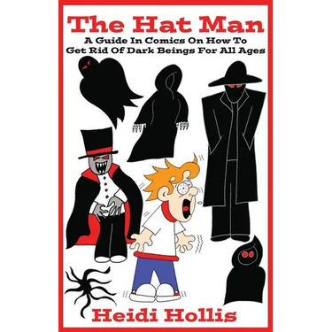 The Hat Man: A Guide In Comics On How To Get Rid Of Dark Beings For All Ages