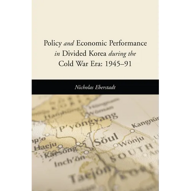 Policy and Economic Performance in Divided Korea During the Cold War Era: 1945-91