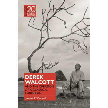 Derek Walcott and the Creation of a Classical Caribbean