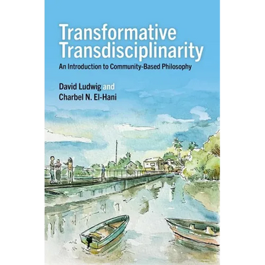 Transformative Transdisciplinarity: An Introduction to Community-Based Philosophy