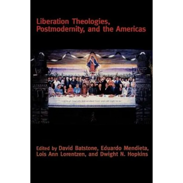 Liberation Theologies, Postmodernity and the Americas