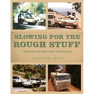 Slowing for the Rough Stuff: Trucking in War-Torn Yugoslavia