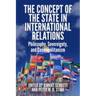 The Concept of the State in International Relations: Philosophy, Sovereignty and Cosmopolitanism