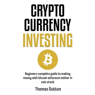 Cryptocurrency Investing: Beginners Complete Guide To Making Money With Bitcoin Ethereum Tether In Coin Stock