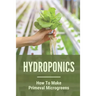 Hydroponics: How To Make Primeval Microgreens: Hydroponic System