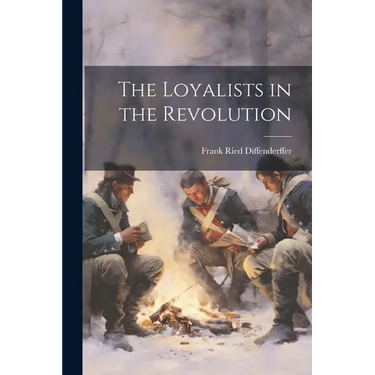 The Loyalists in the Revolution