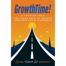 GrowthTime!: A Coaching Fable - The Clear Path to Unlock Your Best Life & Leadership
