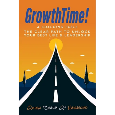 GrowthTime!: A Coaching Fable - The Clear Path to Unlock Your Best Life & Leadership