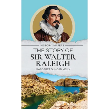 The Story of Sir Walter Raleigh