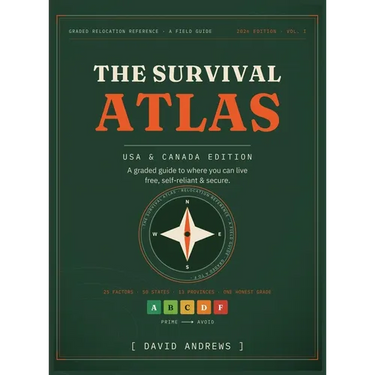 The Survival Atlas - USA & Canada Edition: A Graded Guide to Where You Can Live Free, Self-Reliant, and Secure