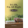 It's Ok, I'm All Right: How?