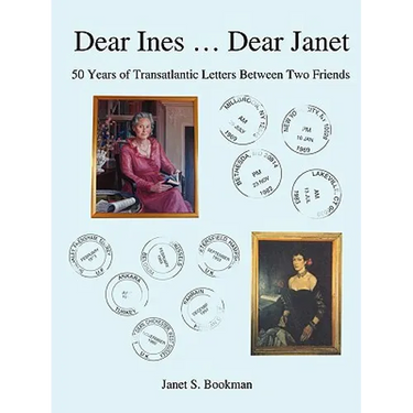 Dear Ines ... Dear Janet: 50 Years of Transatlantic Letters Between Two Friends