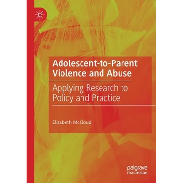 Adolescent-To-Parent Violence and Abuse: Applying Research to Policy and Practice