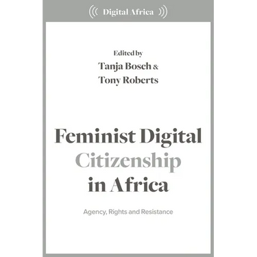Feminist Digital Citizenship in Africa: Agency, Rights and Resistance